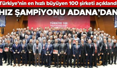Türkiye’nin en hızlı büyüyen 100 şirketi açıklandı… Hız şampiyonu Adana’dan